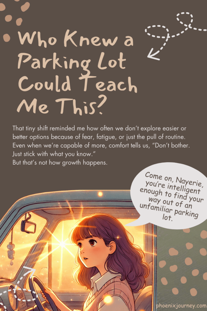 Illustration of a thoughtful young woman driving a vintage car at sunset, symbolizing a personal growth moment. Text reads: “Who Knew a Parking Lot Could Teach Me This?” promoting mindset shifts and overcoming routine through small courageous acts. Inspired by Phoenix Journey and life coach Youssefian.