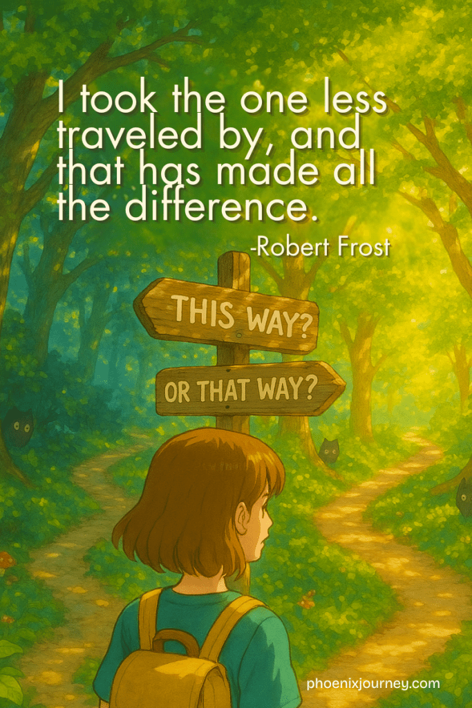 "Anime-style illustration of a girl with a backpack standing at a forest fork, contemplating a wooden signpost that reads 'This way?' and 'Or that way?' under the quote by Robert Frost: 'I took the one less traveled by, and that has made all the difference.' The scene is bathed in warm sunlight with hidden forest creatures, symbolizing life choices, self-discovery, and personal growth. Source: phoenixjourney.com"