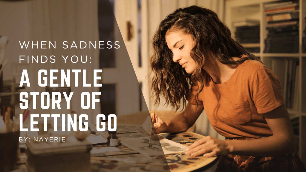 🌧 When Sadness Finds You: A Gentle Story of Letting&nbsp;Go