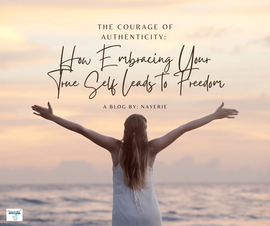 The Courage of Authenticity: How Embracing Your True Self Leads to&nbsp;Freedom