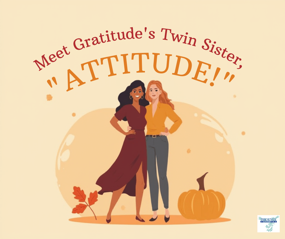 Meet Gratitude’s Twin Sister,&nbsp;“Attitude!”